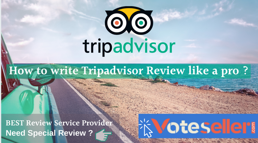 how to write a good trip advisor review